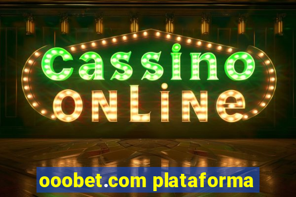 ooobet.com plataforma